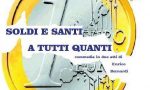 "Soldi e Santi a tutti quanti"