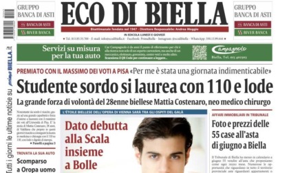 Oggi su Eco di Biella - La bella storia di Mattia,  sordo da 110 e lode, le 55 case all'asta di giugno, lo scomparso di Oropa, il dramma di  Roberto