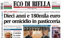 "Dieci anni e 180mila euro per omicidio in pasticceria": la prima pagina di Eco di Biella oggi in edicola