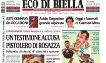 "Un testimone accusa pistolero di Rosazza": la prima pagina di Eco di Biella in edicola oggi