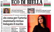 "'In coma per l'arteria mammaria recisa'. Indagato il marito: la prima pagina di Eco di Biella in edicola oggi