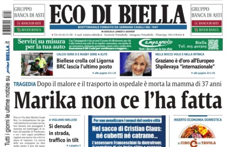 “Marika non ce l’ha fatta”: la prima pagina di Eco di Biella in edicola oggi